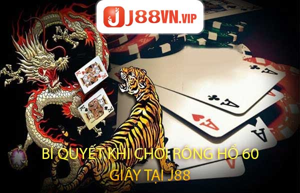 Bí Quyết Khi Chơi Rồng Hổ 60 Giây Tại J88