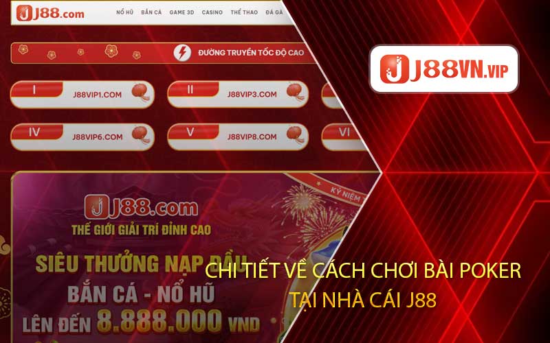 Chi tiết về cách chơi bài poker tại nhà cái j88