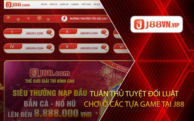 Tuân Thủ Tuyệt Đối Luật Chơi Ở Các Tựa Game Tại J88